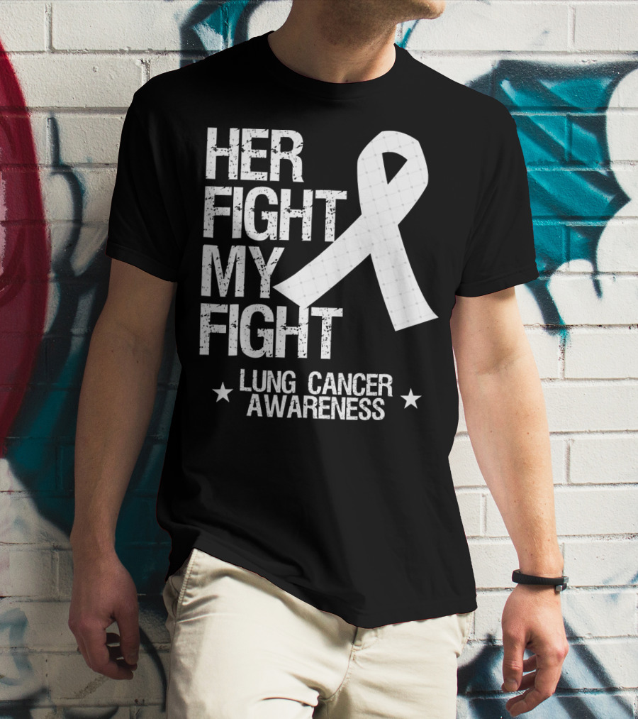 Her Fight My Fight Lung Cancer Awareness White T-Shirt