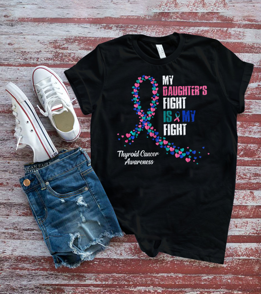 My Daughter's Fight Is My Fight Thyroid Cancer Awareness T-Shirt