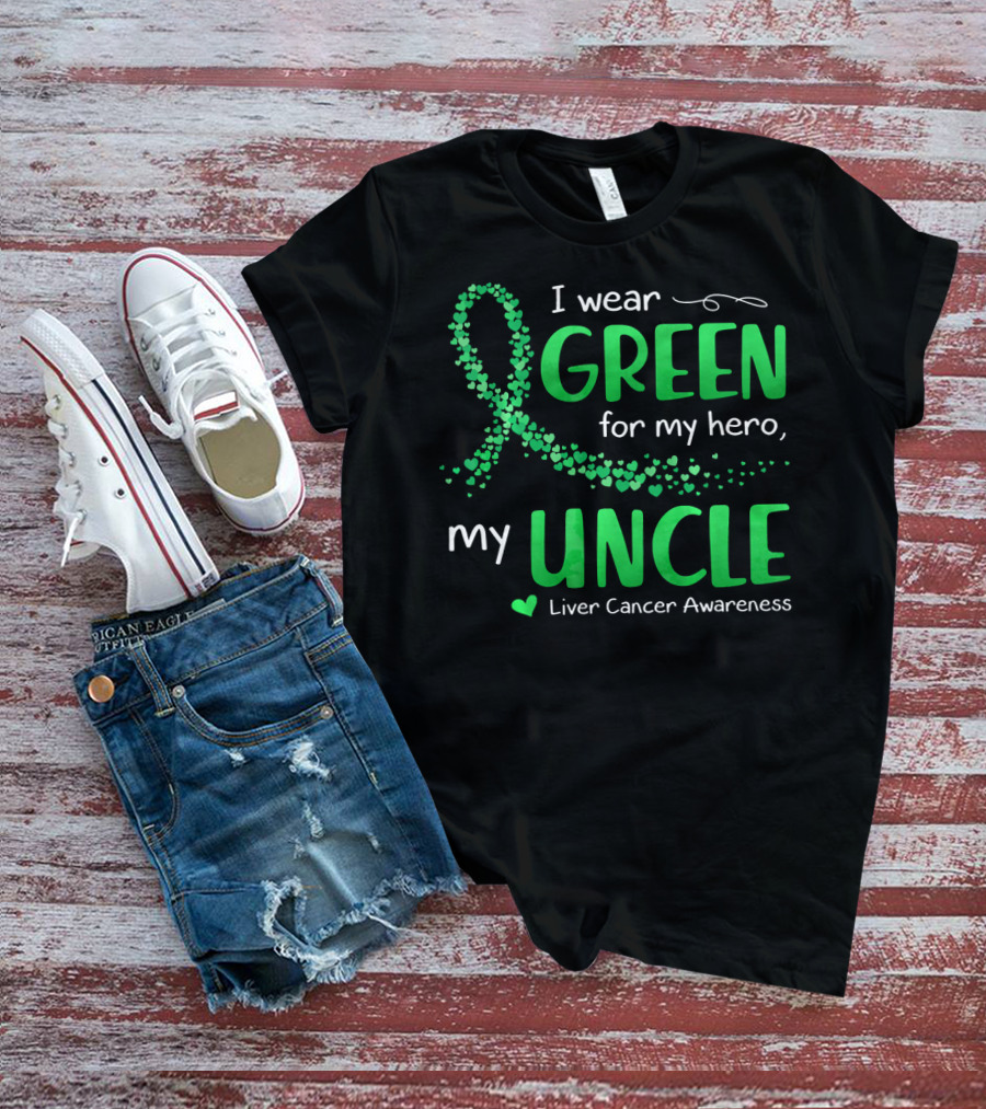 I Wear Green For My Hero Uncle Liver Cancer Awareness T-Shirt
