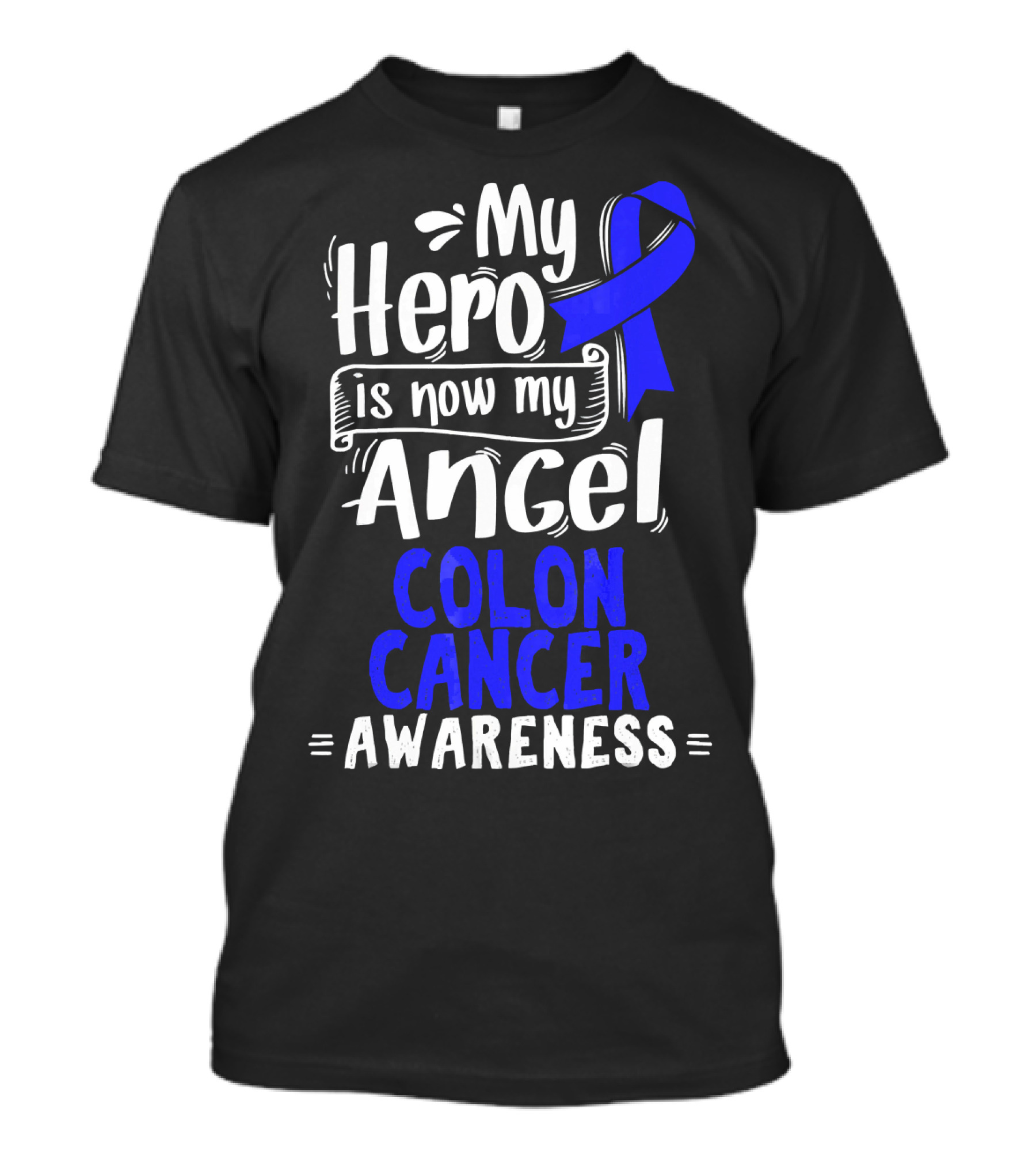 My Hero Is Now My Angel Colon Cancer Awareness T-Shirt