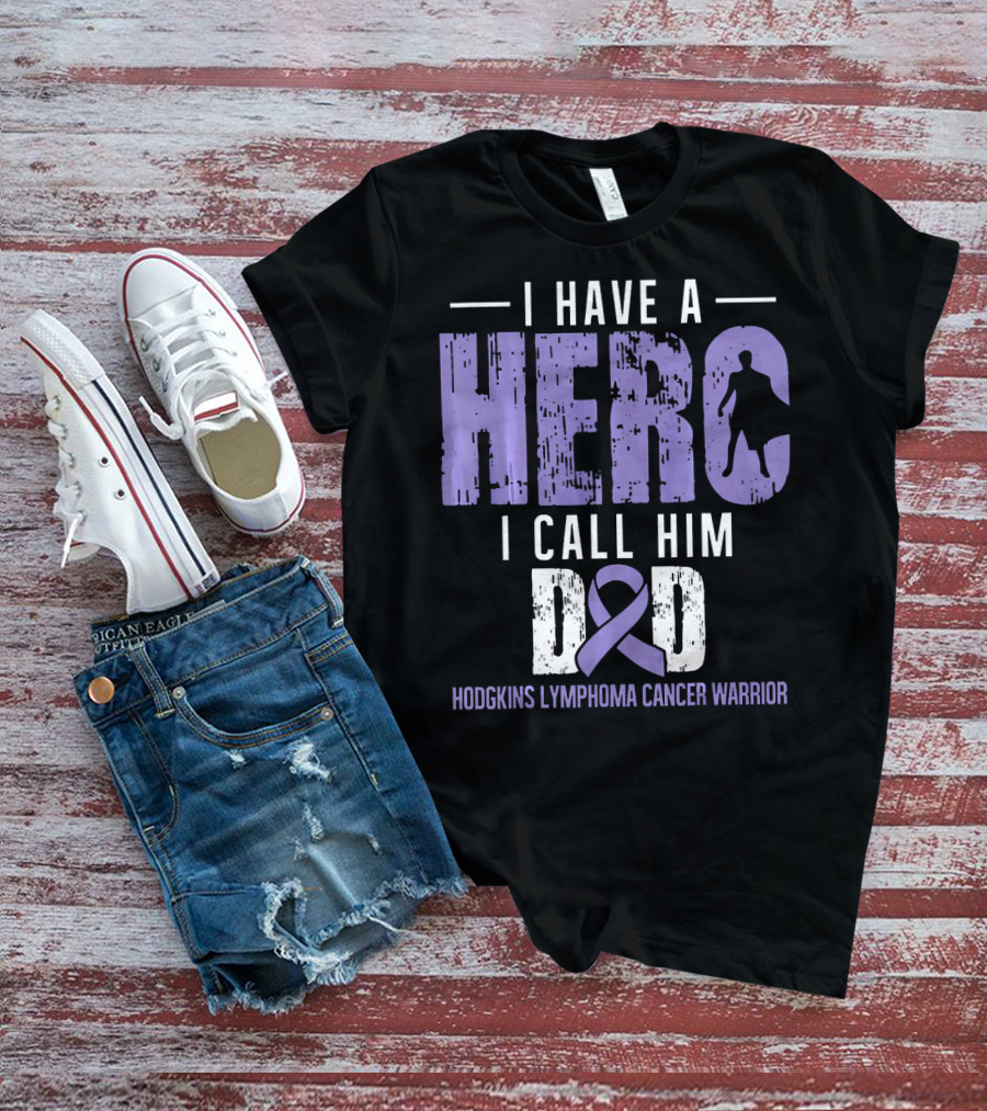 I Have A Hero I Call Him Dad Hodgkins Lymphoma Cancer Warrior T-Shirt