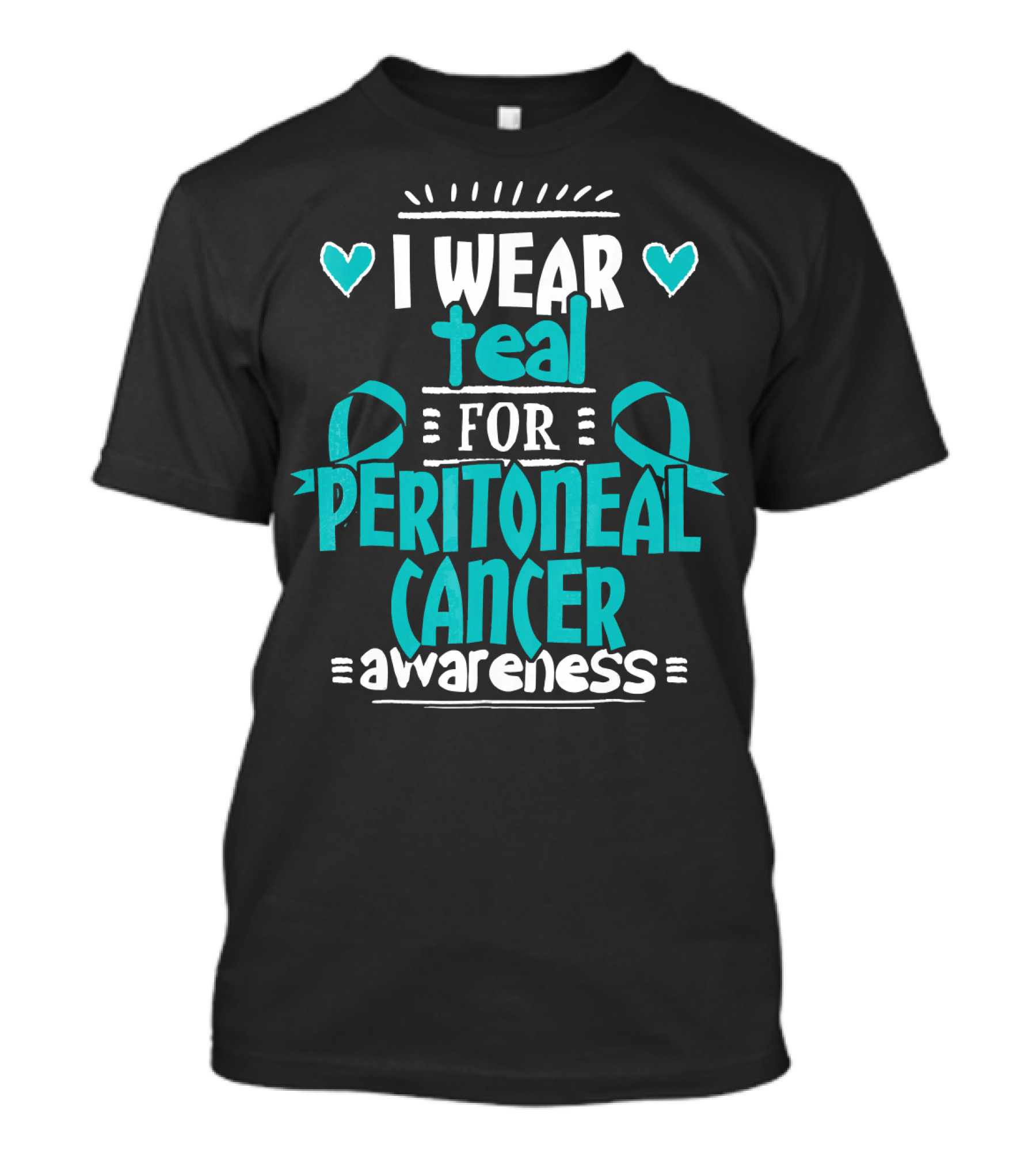 I Wear Teal For Peritoneal Cancer Awareness T-Shirt