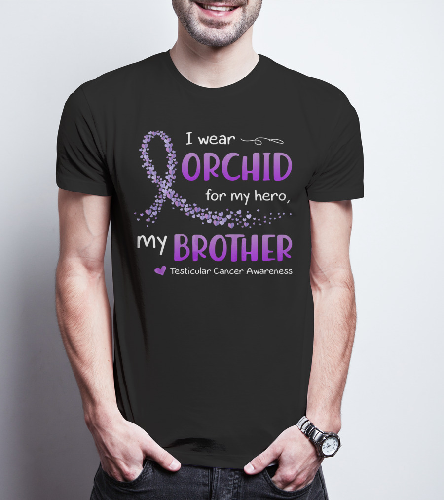 I Wear Orchid For My Hero My Brother Testicular Cancer Awareness T-Shirt