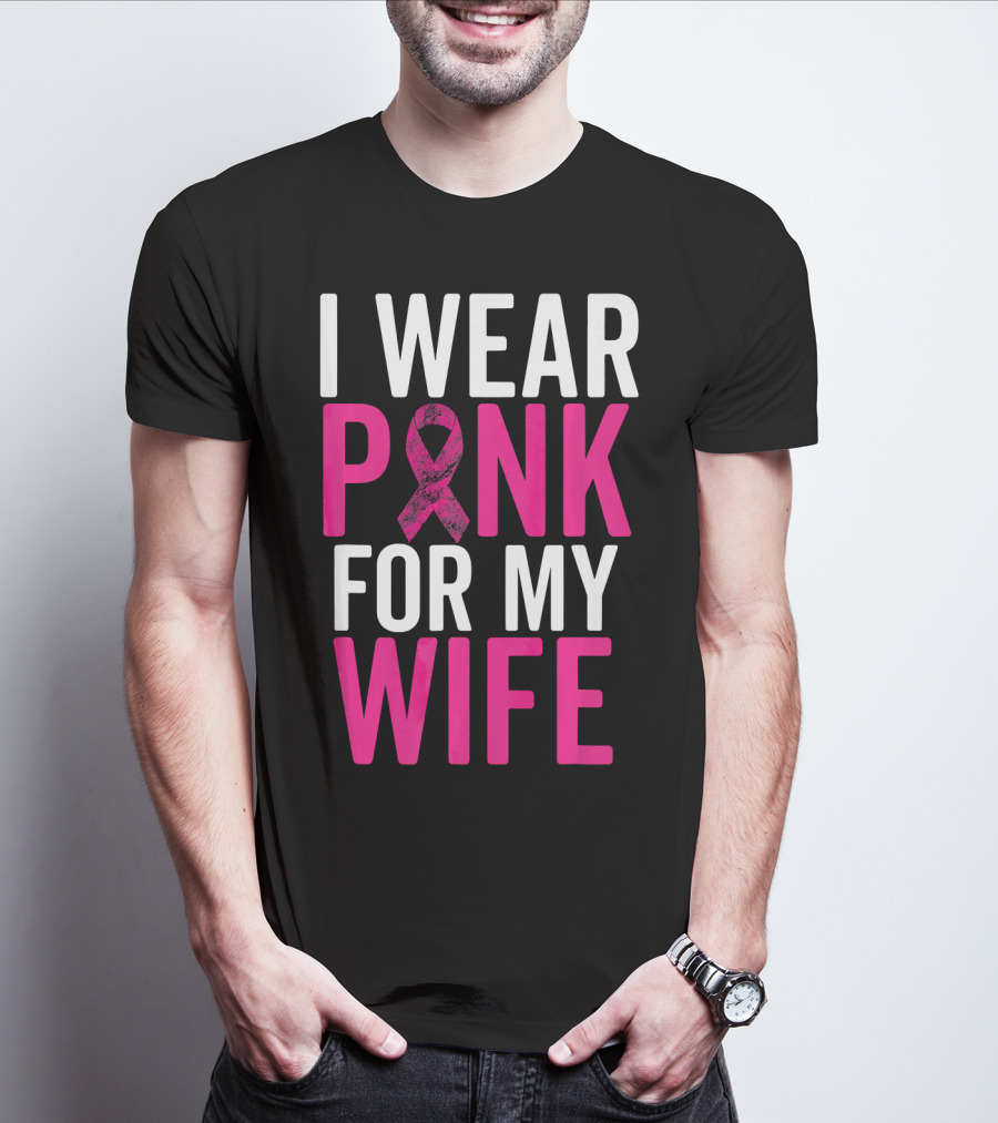 I Wear Pink For My Wife Breast Cancer Awareness T-Shirt