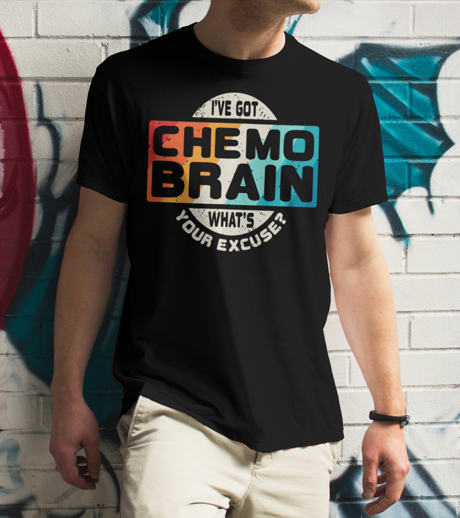 I've Got Chemo Brain What's Your Excuse Retro Awareness T-Shirt