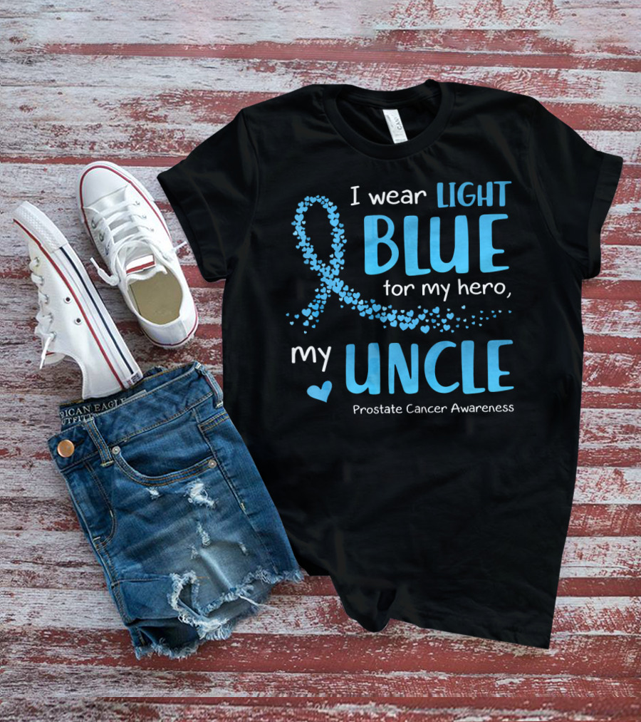 I Wear Light Blue For My Hero My Uncle Prostate Cancer Awareness T-Shirt