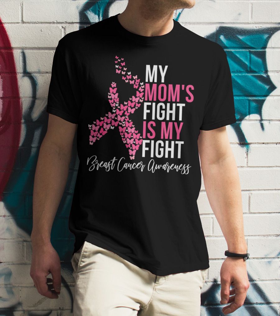My Mom's Fight Is My Fight Breast Cancer Awareness Pink Ribbon Butterfly T-Shirt