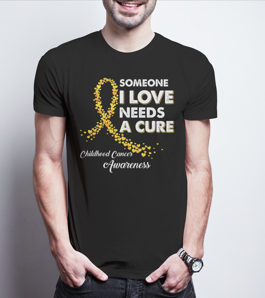 Someone I Love Needs A Cure Childhood Cancer Awareness T-Shirt