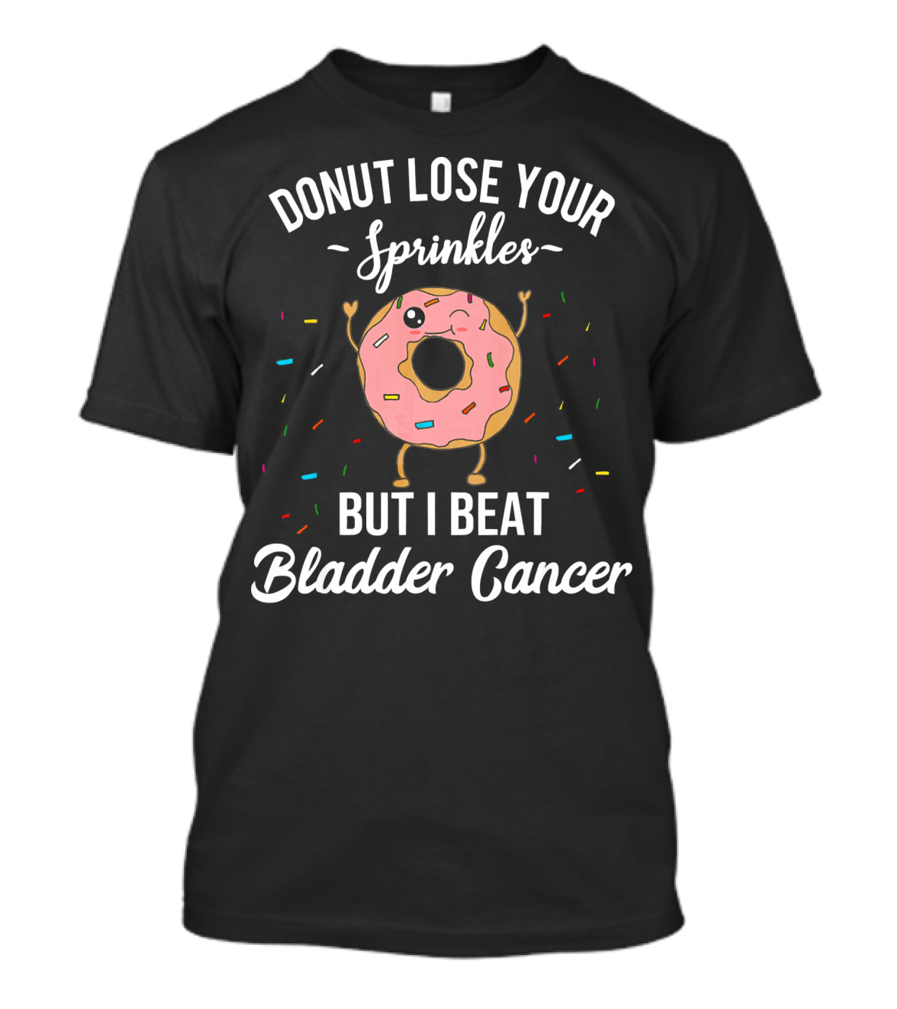Donut Lose Your Sprinkles But I Beat Bladder Cancer T-Shirt