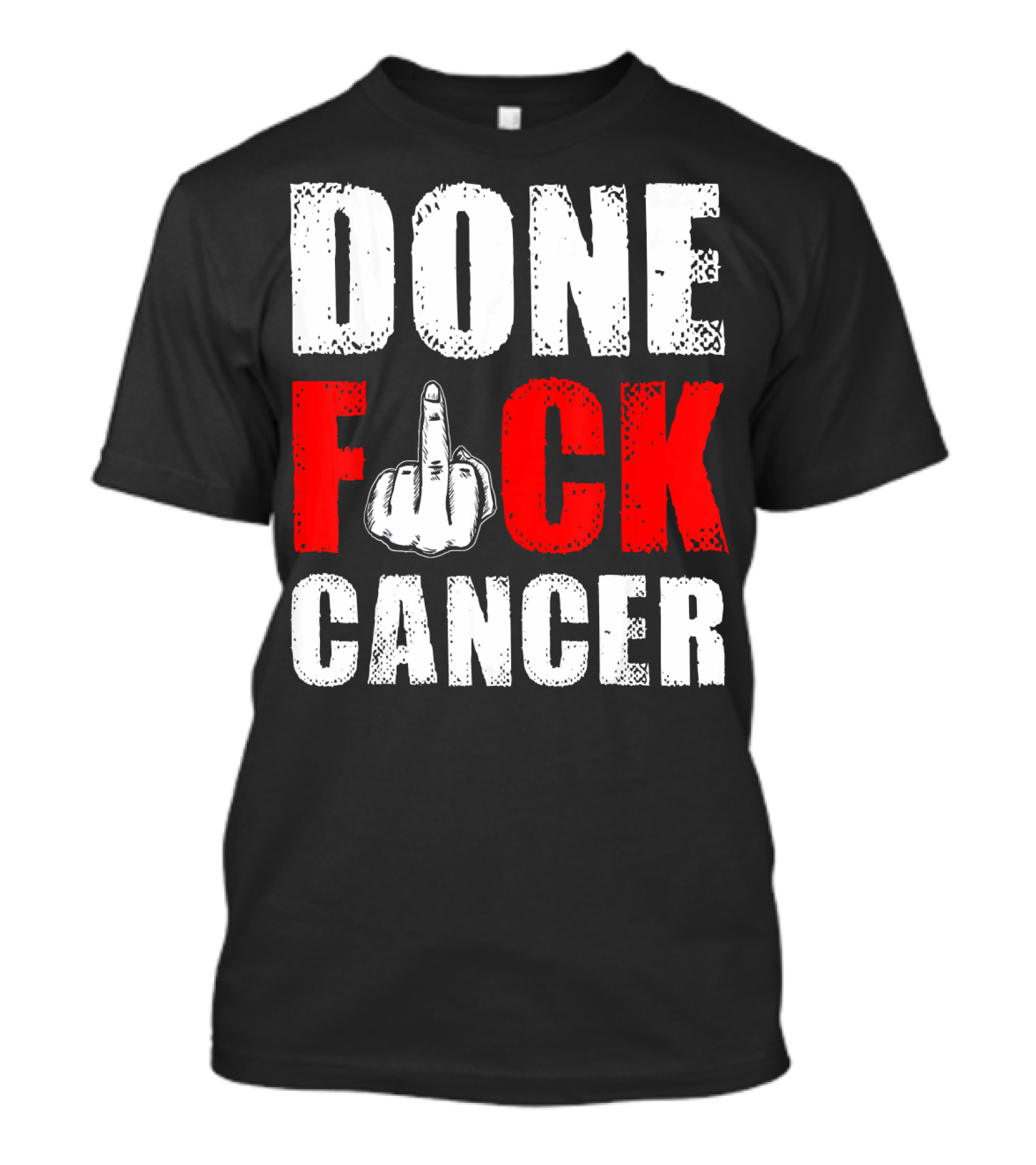 DONE F CANCER T-Shirt
