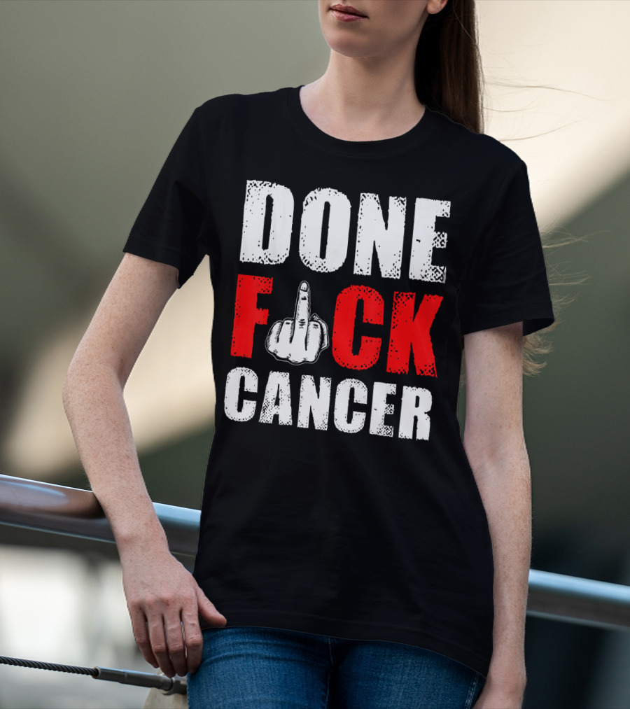 DONE F CANCER T-Shirt