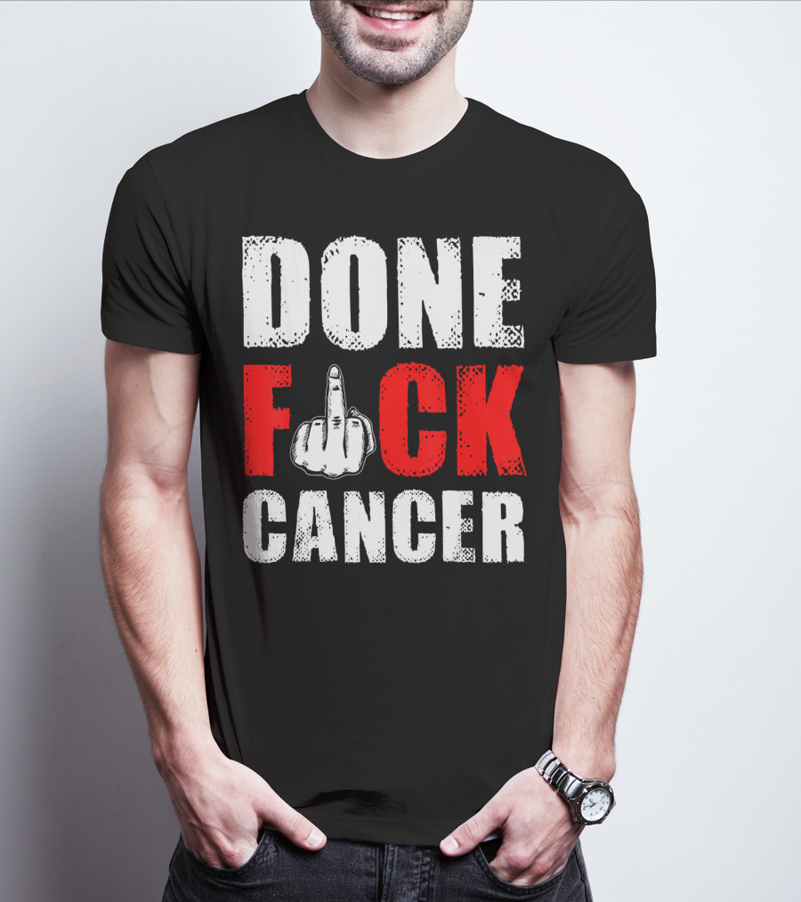 DONE F CANCER T-Shirt