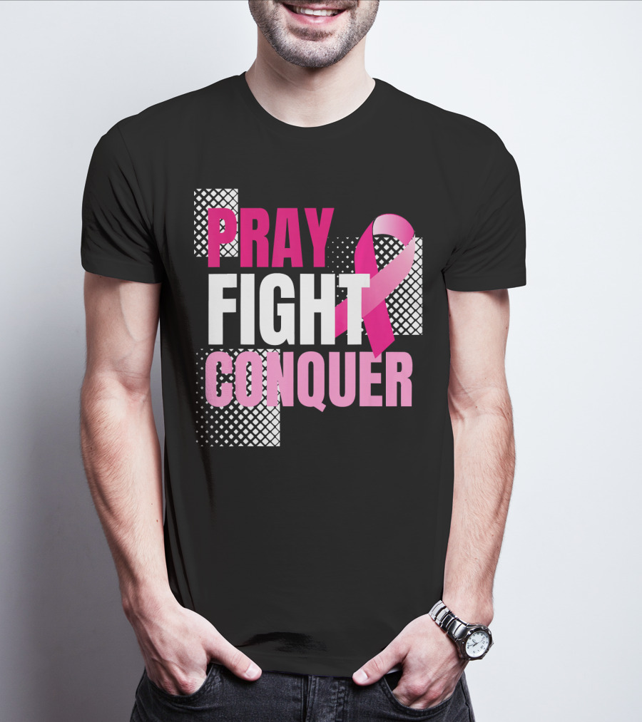 Pray Fight Conquer Breast Cancer Awareness Pink T-Shirt