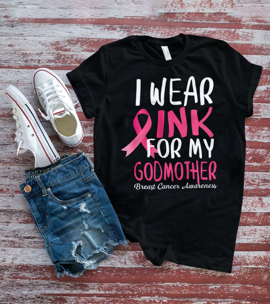 I Wear Pink For My Godmother Breast Cancer Awareness T-Shirt