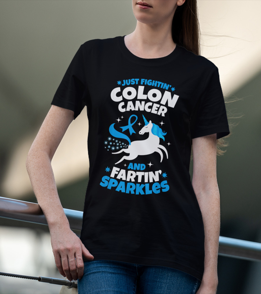 JUST FIGHTIN' COLON CANCER AND FARTIN' SPARKLES T-Shirt