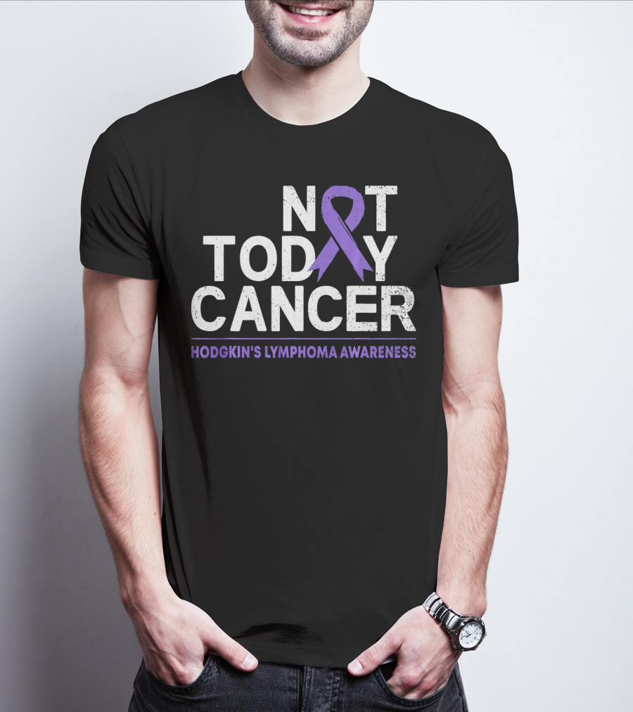 Not Today Cancer Hodgkin's Lymphoma Awareness T-Shirt