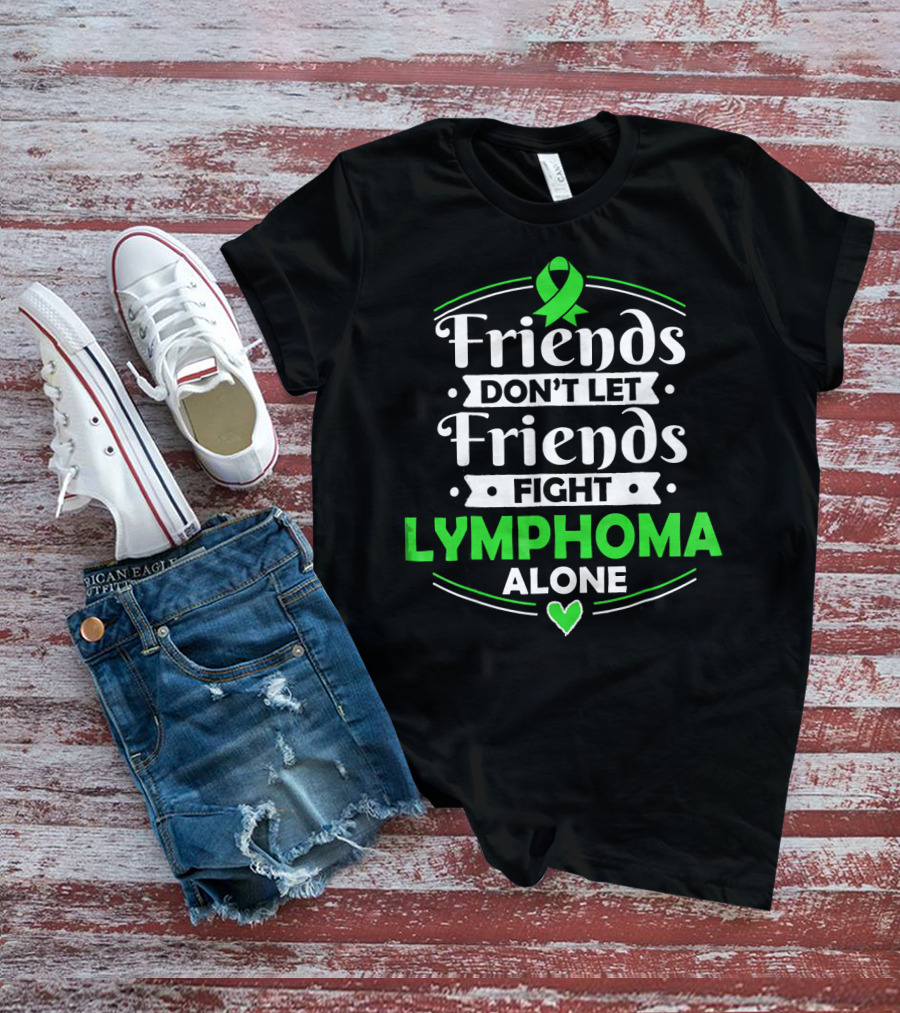 Friends Don't Let Friends Fight Lymphoma Alone Awareness T-Shirt