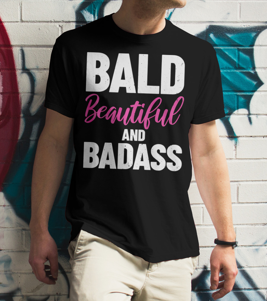 Bald Beautiful And Badass Inspirational Cancer Patient Surv T-Shirt