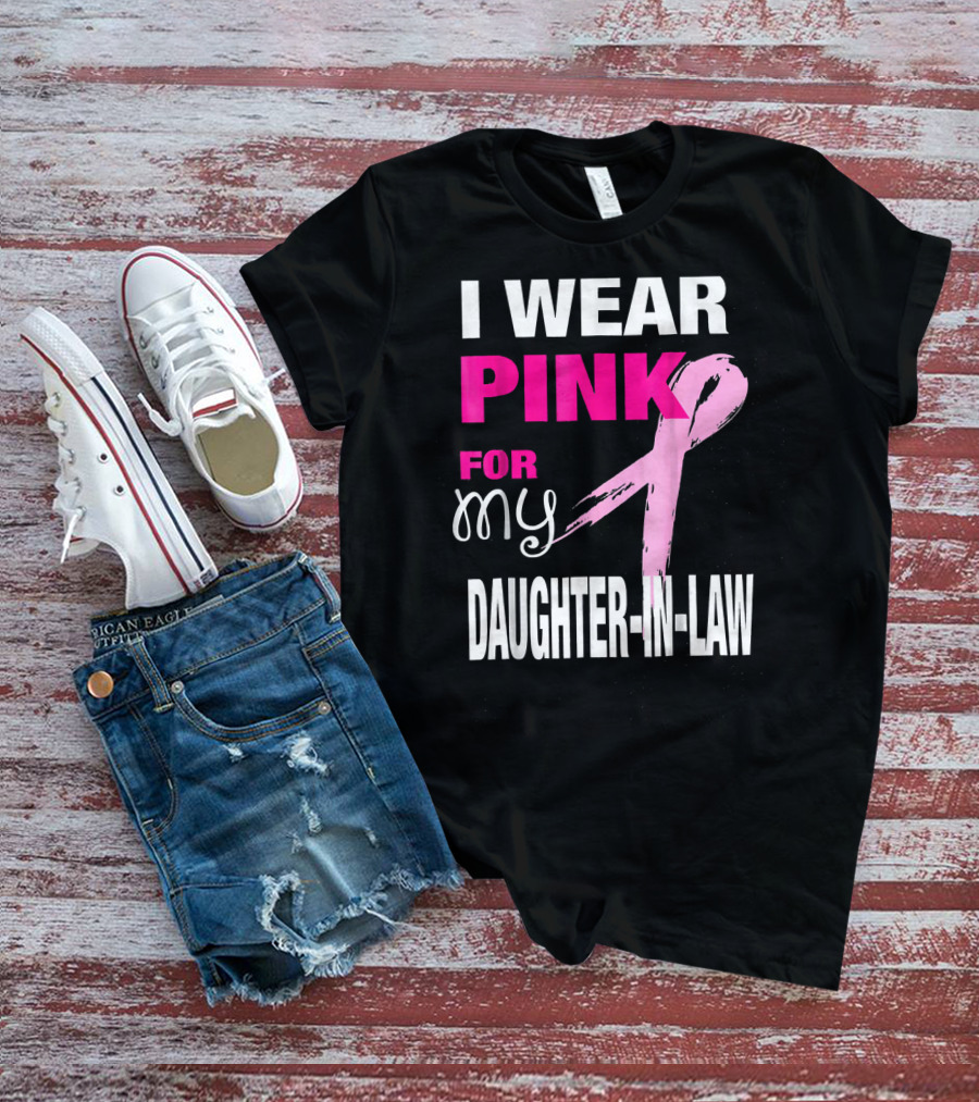 I Wear Pink For My Daughter-in-Law Breast Cancer Awareness T-Shirt