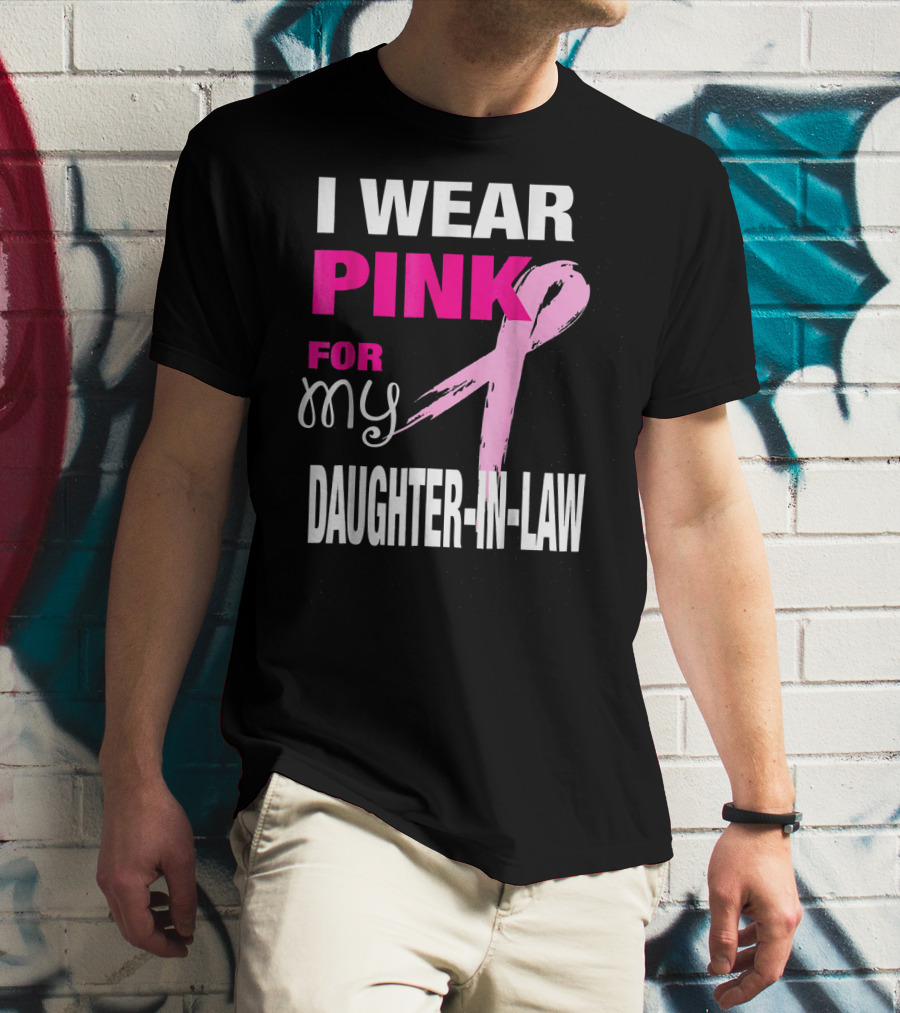I Wear Pink For My Daughter-in-Law Breast Cancer Awareness T-Shirt