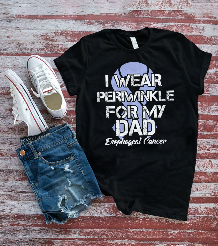 I Wear Periwinkle For My Dad Esophageal Cancer T-Shirt
