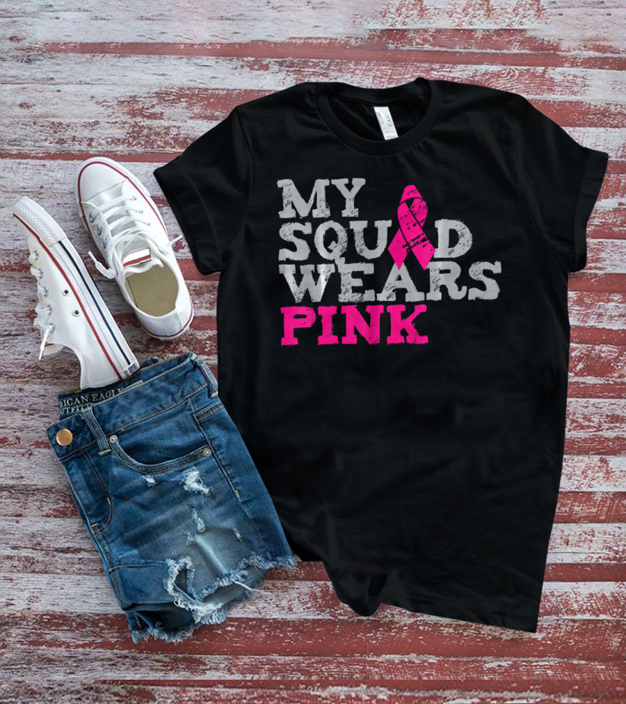MY SQUAD WEARS PINK BREAST CANCER AWARENESS T-Shirt