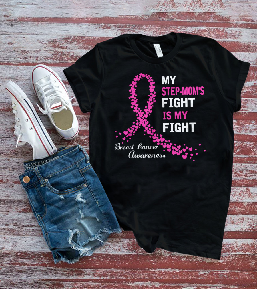 My Step-Mom's Fight Is My Fight Breast Cancer Awareness T-Shirt