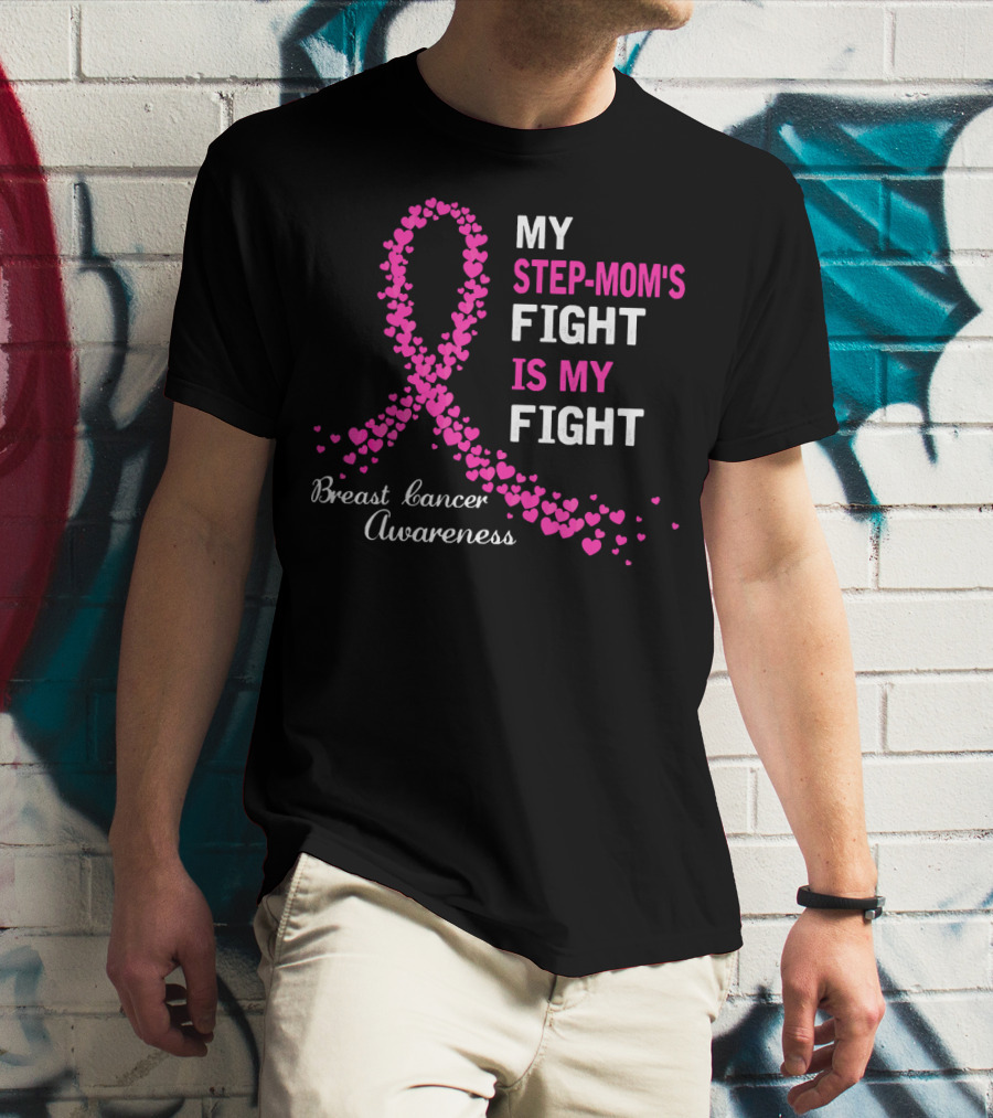 My Step-Mom's Fight Is My Fight Breast Cancer Awareness T-Shirt