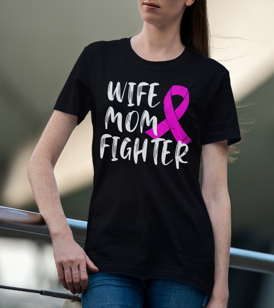 Wife Mom Fighter Pink Ribbon Breast Cancer Awareness T-Shirt