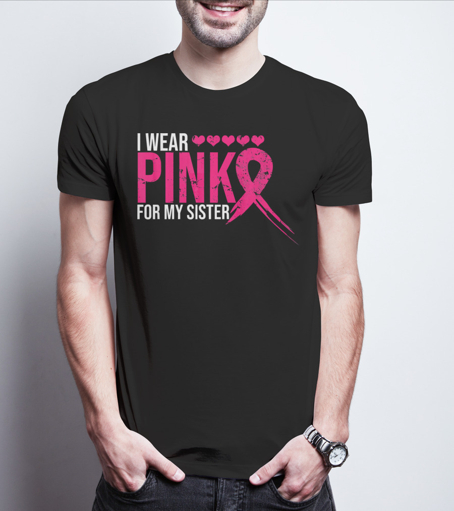 I Wear Pink For My Sister Breast Cancer Awareness Hearts T-Shirt