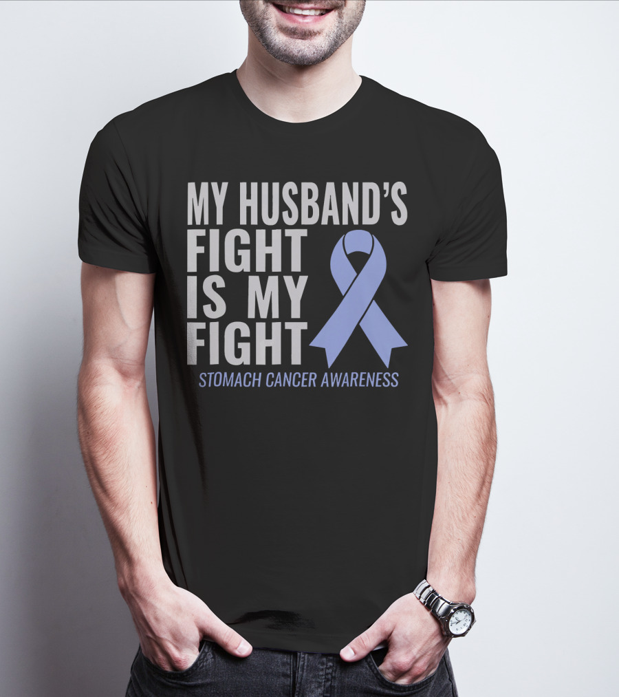 My Husband's Fight Is My Fight Stomach Cancer Awareness T-Shirt