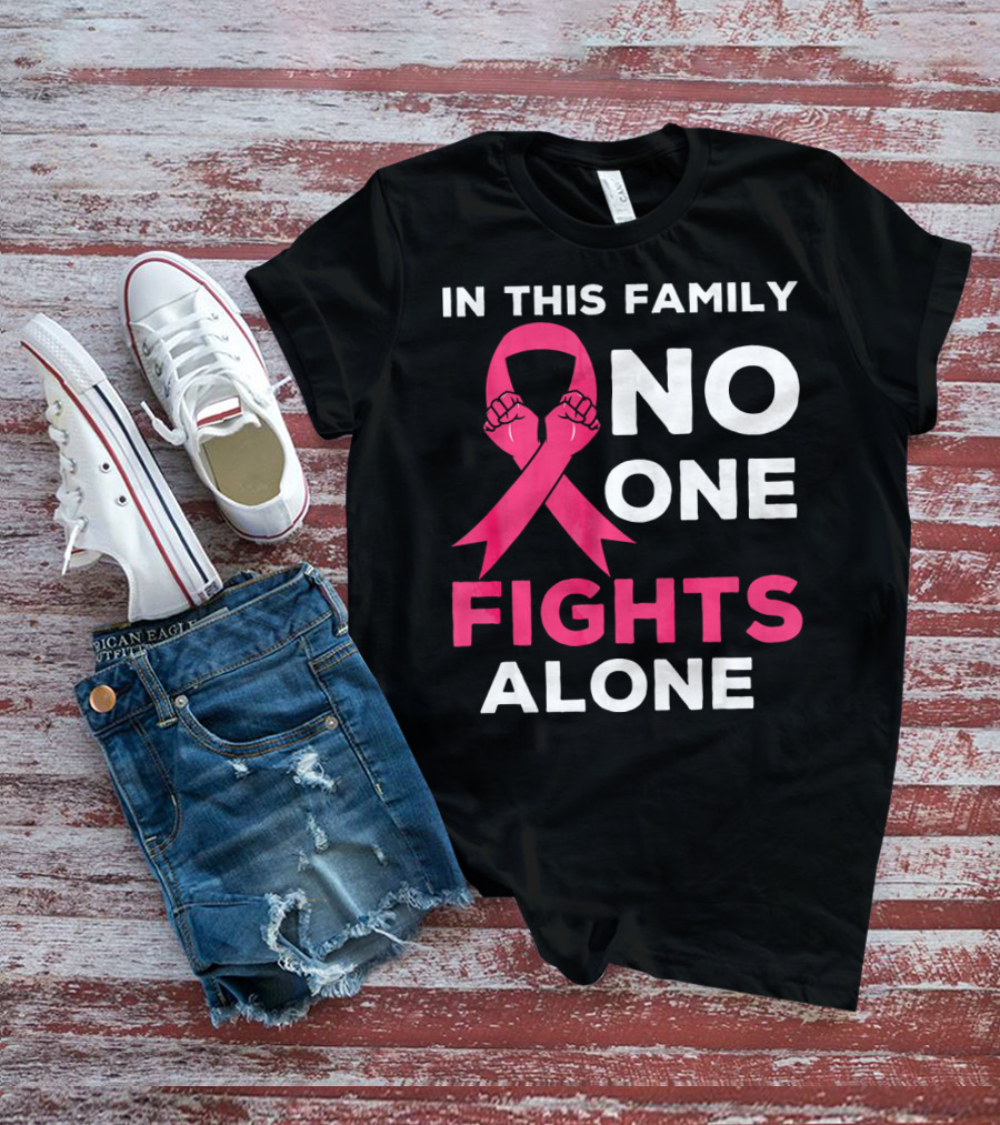 In This Family No One Fights Alone Breast Cancer Ribbon Awareness T-Shirt