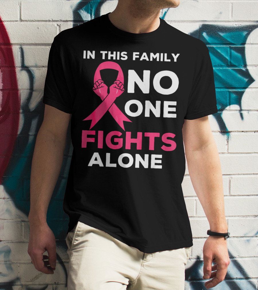 In This Family No One Fights Alone Breast Cancer Ribbon Awareness T-Shirt