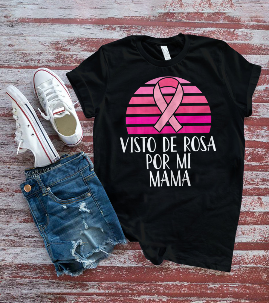 Visto De Rosa Por Mi Mama Breast Cancer Awareness T-Shirt