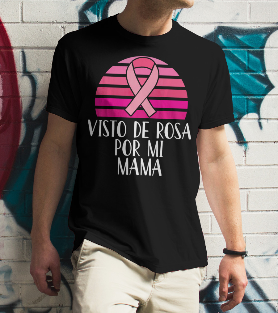 Visto De Rosa Por Mi Mama Breast Cancer Awareness T-Shirt
