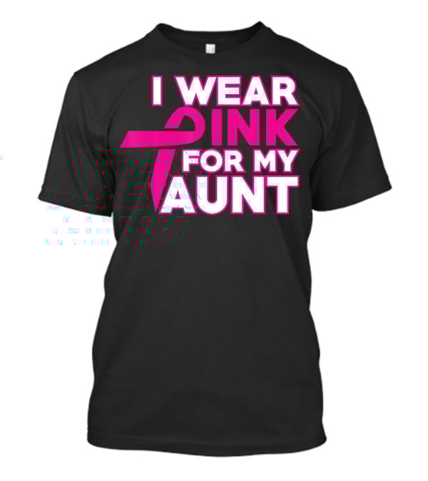 I WEAR PINK FOR MY AUNT T-Shirt