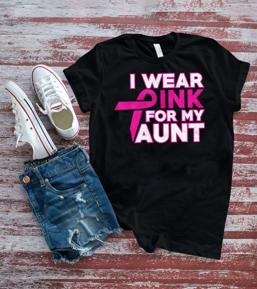 I WEAR PINK FOR MY AUNT T-Shirt