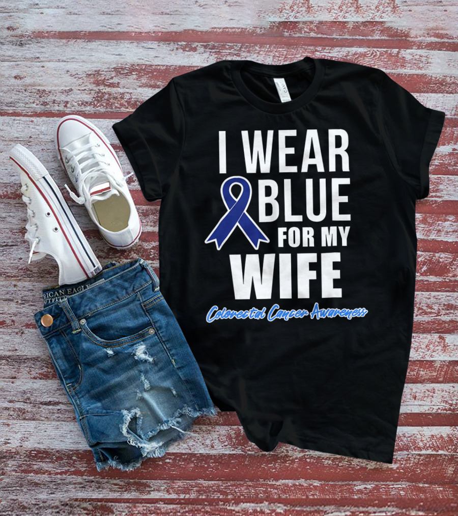 I Wear Blue For My Wife Colorectal Cancer Awareness T-Shirt