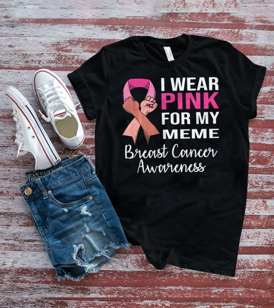 I Wear Pink For My Meme Breast Cancer Awareness T-Shirt