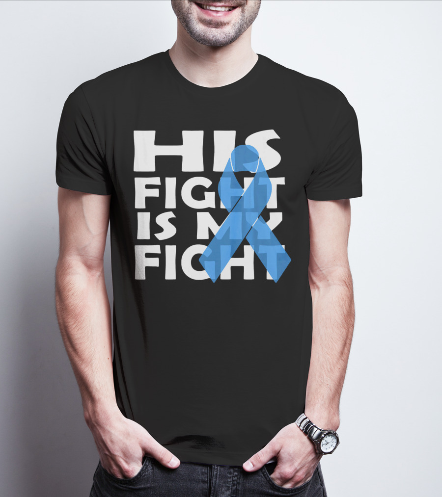 His Fight Is My Fight Colon Cancer Awareness T-Shirt