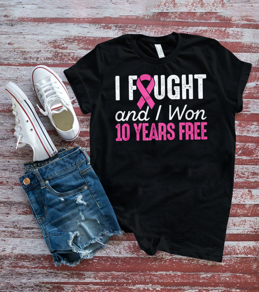 I Fought And I Won 10 Years Free Breast Cancerversary T-Shirt