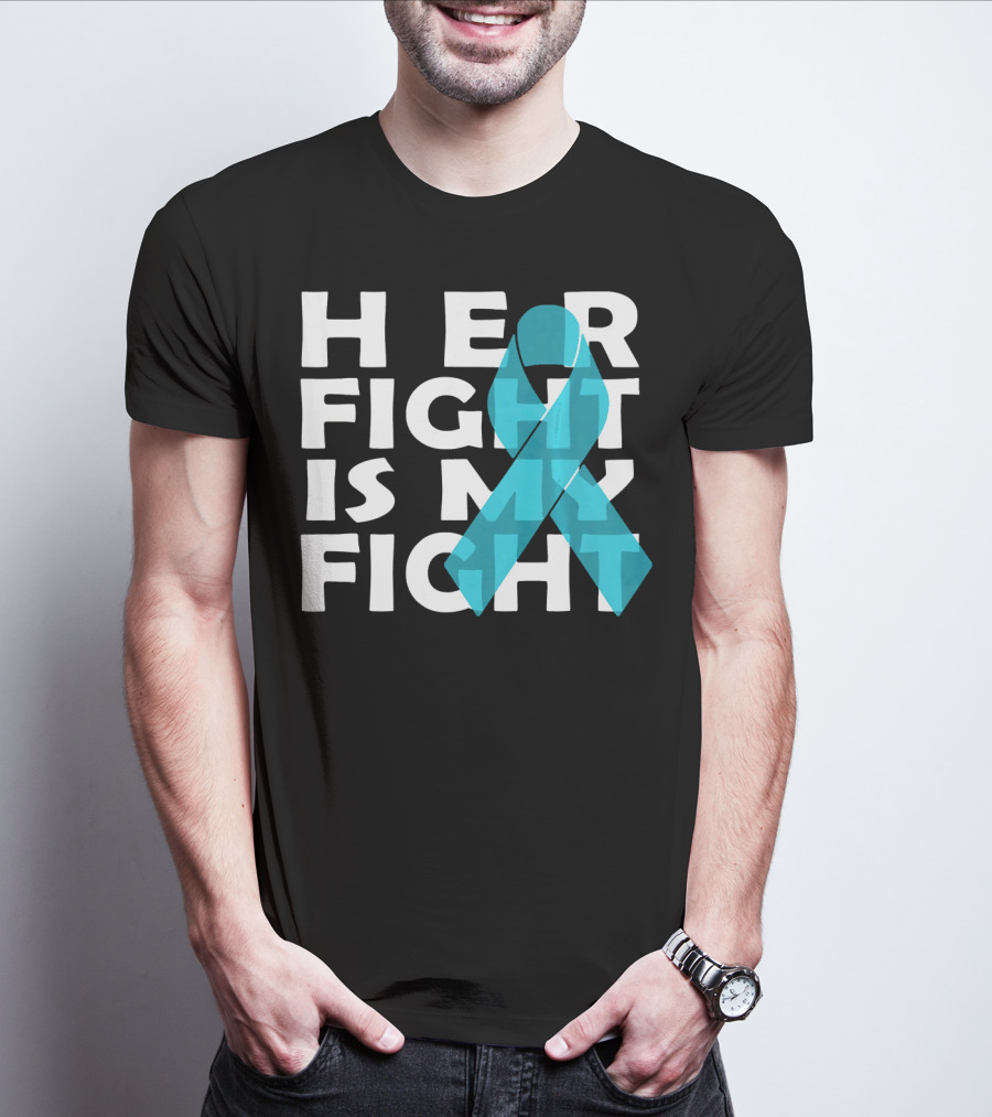 Cancer Awareness Her Fight Is My Fight Ovarian Cancer T-Shirt