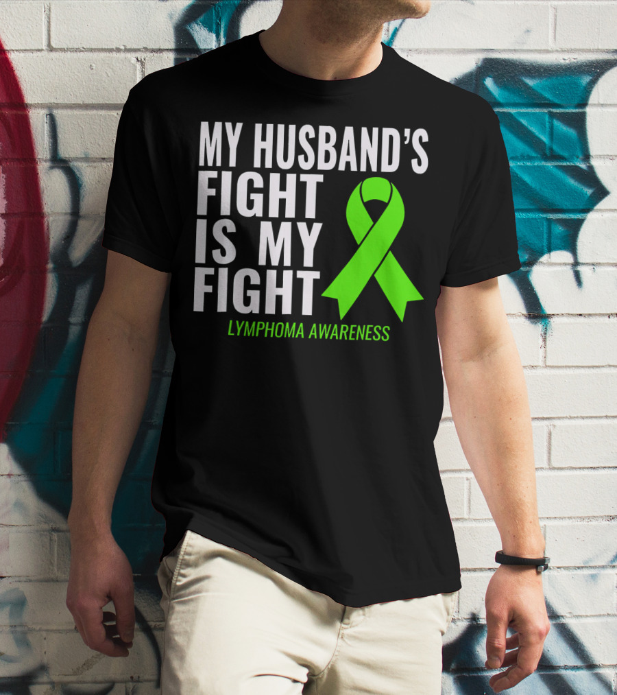 My Husband's Fight Is My Fight Lymphoma Awareness T-Shirt