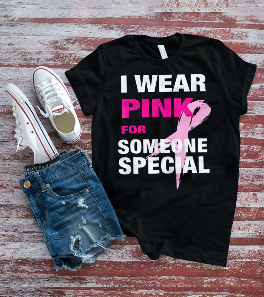 I Wear Pink For Someone Special Breast Cancer Awareness T-Shirt