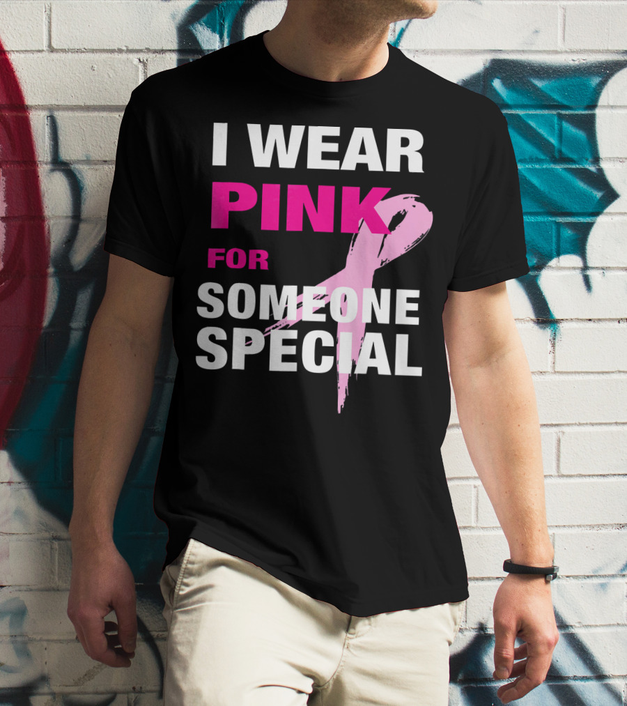 I Wear Pink For Someone Special Breast Cancer Awareness T-Shirt