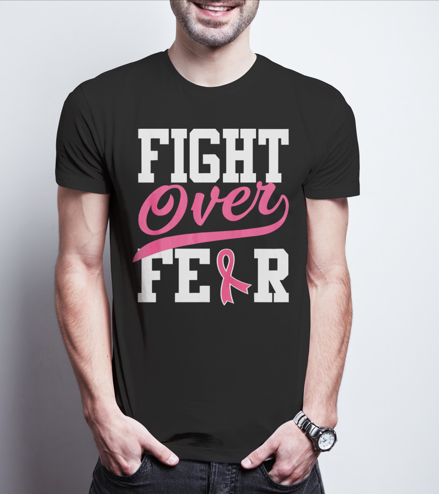 FIGHT OVER FEAR Breast Cancer Awareness Pink T-Shirt