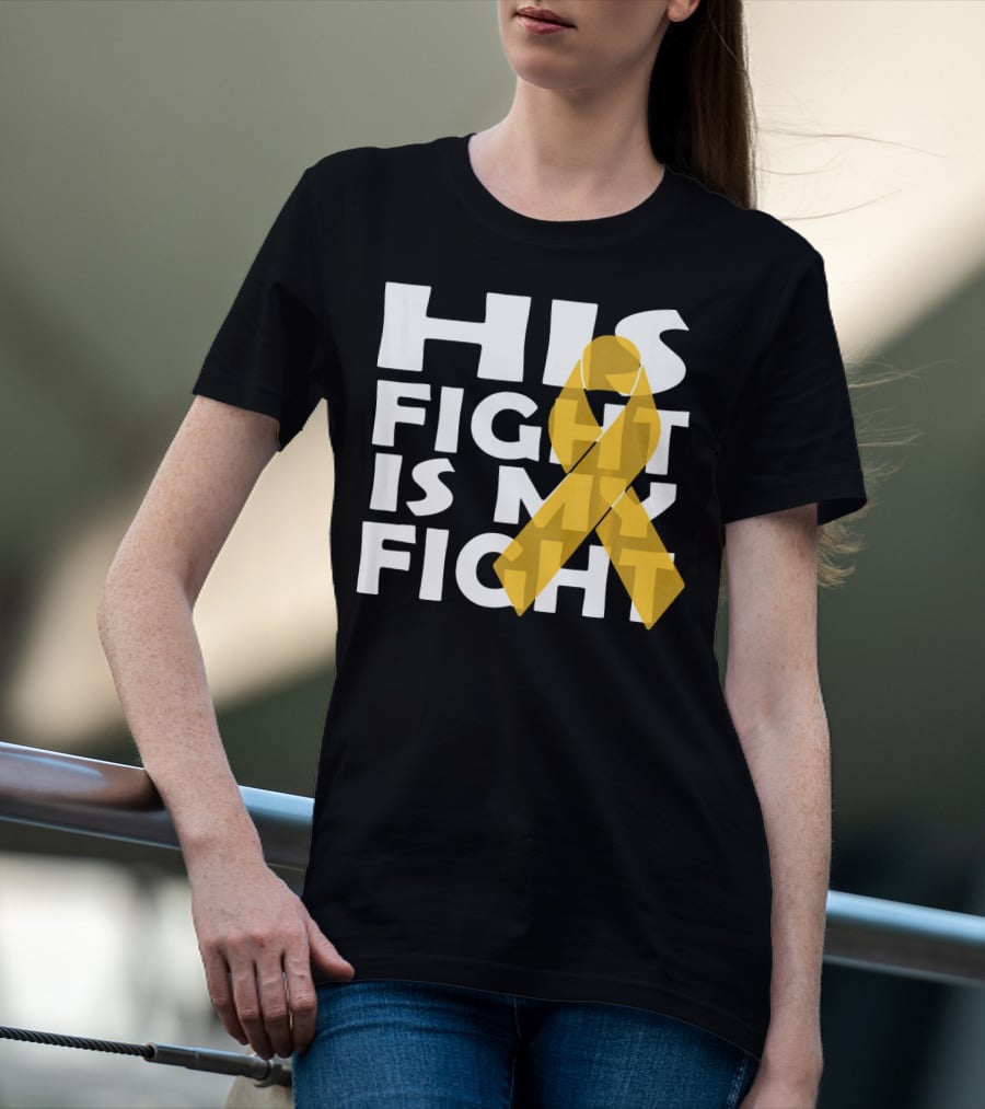 His Fight Is My Fight Yellow Ribbon Cancer Appendix T-Shirt