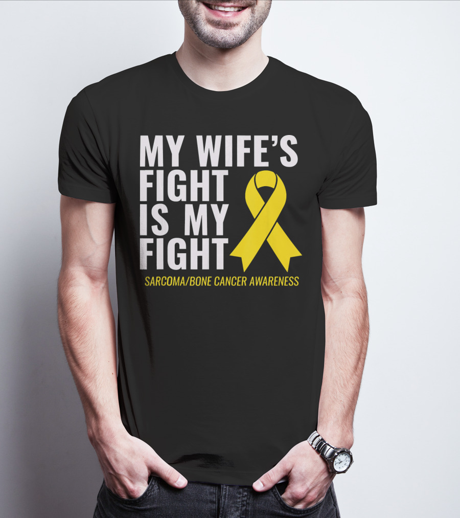 My Wife's Fight Is My Fight Sarcoma Bone Cancer Awareness T-Shirt