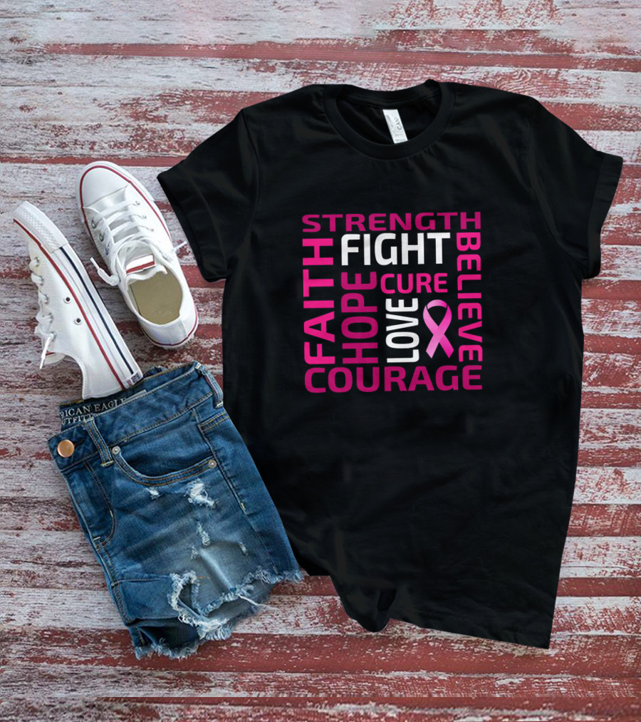 Strength Hope Courage Faith Fight Cure Believe Love Breast Cancer Awareness Pink T-Shirt