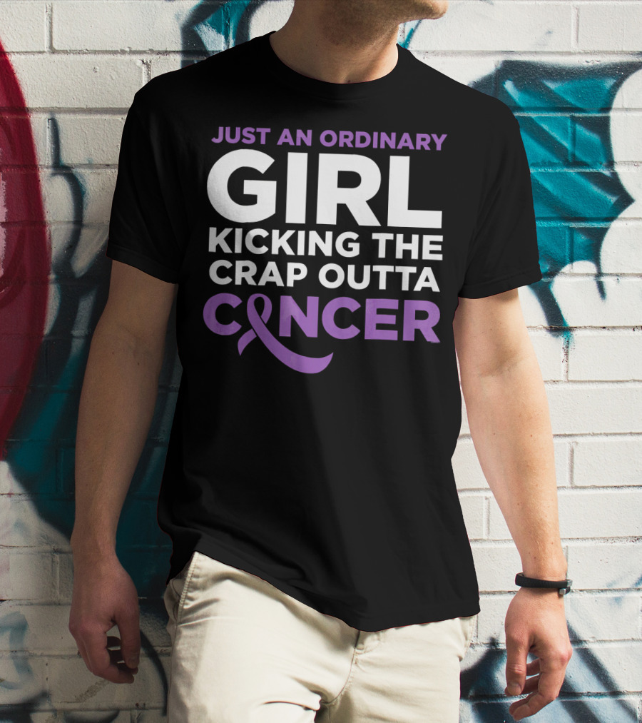 Just An Ordinary Girl Kicking The Crap Outta Cancer T-Shirt